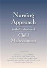 Ann W Burgess, Paul Thomas Clements, Angelo P Giardino - Nursing Approach to the Evaluation of Child Maltreatment