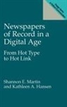 Kathleen A. Hansen, Hansen Kathleen A., Shannon E. Martin, Martin Shannon E. - Newspapers of Record in a Digital Age