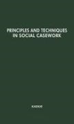 Social Casework,  Unknown - Principles and Techniques in Social Casework - Selected Articles, 1940-1950