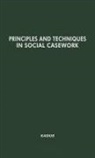 Social Casework, Unknown - Principles and Techniques in Social Casework