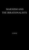 John Lewis, UNKNOWN - Marxism and the Irrationalists