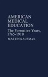 Martin Kaufman, Unknown - American Medical Education
