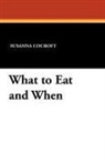 Susanna Cocroft - What to Eat and When