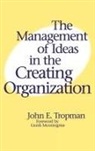 John Tropman, John E. Tropman - The Management of Ideas in the Creating Organization