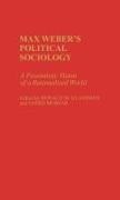 Ronald Glassman, Ronald M. Glassman,  Murvar Vatro, Vatro Murvar - Max Weber's Political Sociology - A Pessimistic Vision of a Rationalized World