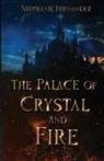 Stephanie Fernandez - The Palace of Crystal and Fire