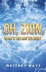 Whitney Mays - Oh, Zion, What's the Matter Now?