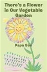 Papa Bee - There's a Flower in Our Vegetable Garden