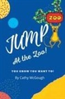 Cathy McGough - JUMP AT THE ZOO! BOOK 3