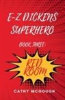 Cathy McGough - E-Z Dickens Superhero Book 3 RED ROOM
