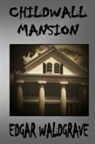 Edgar Waldgrave - Childwall Mansion - The Witch Chronicles - Rise Of The Dark Witch High King - Book Three