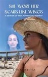 Lisa Ortiz - She Wore Her Scars Like Wings