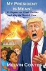 Melvin J Coates - My President Is Mean!