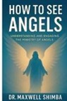 Maxwell Shimba - How to See Angels