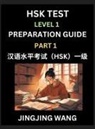 Jingjing Wang - HSK Test Level 1 Preparation Guide (Part 1)- A Beginner's Study Material to Self-learn Mandarin Chinese Characters, Words, Example Sentences, Vocabulary, Essays and Stories to Pass Hanyu Shuiping Kaoshi, Easy Lessons, Books for HSK All Levels