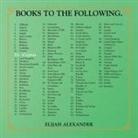 Elijah Alexander - BOOKS TO THE FOLLOWING