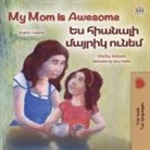 Shelley Admont, Kidkiddos Books - My Mom is Awesome (English Armenian Bilingual Book for Kids)