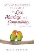 David Webster - An Old Bachelor's Thoughts on Love, Marriage, and Compatibility for what it's worth