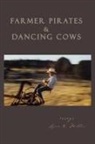 Lynn R. Miller - Farmer Pirates and Dancing Cows