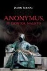 Jason Bernal - ANONYMUS, el escritor maldito