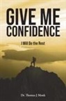 Thomas J Monk - Give Me Confidence - I Will Do the Rest