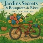 Chris Martin - Jardins Secrets & Bouquets de Rêve Livre de Coloriage