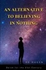 Sd Hagen - An Alternative to Believing in Nothing