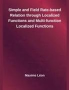 Maxime Léon - Simple and Field Rate-based Relation through Localized Functions and Multi-function Localized Functions