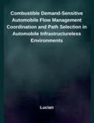 Lucian - Combustible Demand-Sensitive Automobile Flow Management Coordination and Path Selection in Automobile Infrastructureless Environments