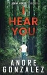 GONZALEZ - I Hear You (Jonny Mendez Series #2)
