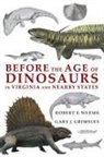 Gary J Grimsley, Robert E Weems - Before the Age of Dinosaurs in Virginia and Nearby States