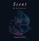Camelia Elias - Scent and Divination