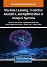 Karthikeyan Chinnusamy, Joseph Jeganathan, Ferdin Joe John Joseph - Machine Learning, Predictive Analytics, and Optimization in Complex Systems