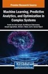 Karthikeyan Chinnusamy, Joseph Jeganathan, Ferdin Joe John Joseph - Machine Learning, Predictive Analytics, and Optimization in Complex Systems