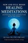 Kg Stiles - New and Full Moon Healing Meditations Deepening Your Connection with the Stars