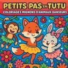 Chris Martin - Petits Pas en Tutu - Coloriages Mignons d'Animaux Danseurs