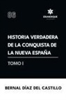 Bernal Díaz Del Castillo - Historia verdadera de la conquista de la Nueva España (Tomo I)