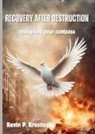 Kevin P Krestinski - Recovery after Destruction