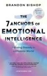 Brandon Bishop - The 7 Anchors of Emotional Intelligence