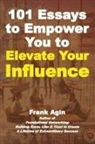 Frank Agin - 101 Essays to Empower You to Elevate Your Influence