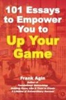 Frank Agin - 101 Essays to Empower You to Up Your Game