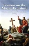 George R Jensen Jr - Sermon on the Mount Explained