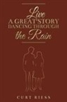 Curt Riess - Live a Great Story