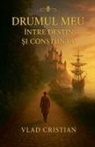 Cristian Vlad - Drumul Meu Între Destin ¿i Con¿tiin¿¿