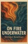 Michael Bowman - On Fire Underwater