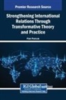 Piotr Pietrzak - Strengthening International Relations Through Transformative Theory and Practice