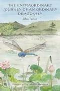 John Fuller - The Extraordinary Journey of an Ordinary Dragonfly