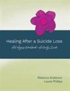 Rebecca Anderson, Laurie Phillips - Healing After a Suicide Loss