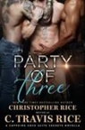 C. Travis Rice, Christopher Rice - Party of Three