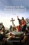 George R Jensen Jr - Sermon on the Mount Explained